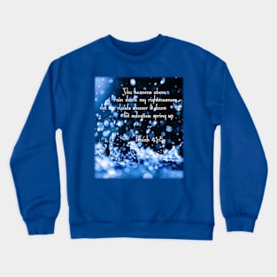 Rain down my righteousness - Isaiah 45:8 Crewneck Sweatshirt